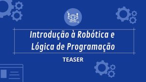 Curso de Introdução à Robótica e Lógica de Programação -bidam